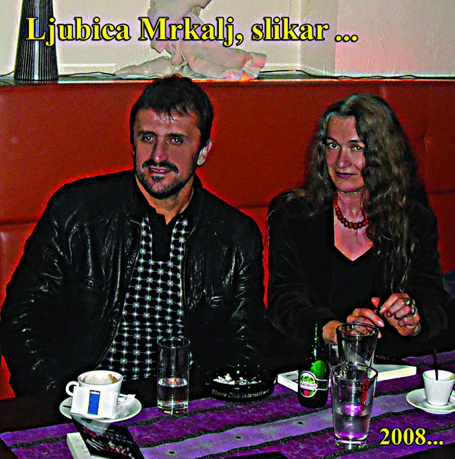Ljubica Mrkalj, slikar... 2008...