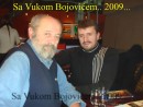 Sa Vukom Bojovićem... 2009...